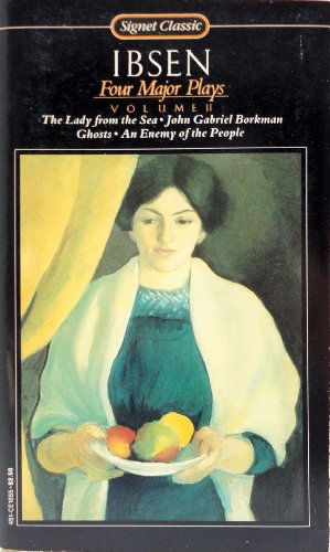 9780451516558: Four Major Plays Volume Two: Ghosts, an Enemy of the People, the Lady from the Sea, John.Gabriel Borkman