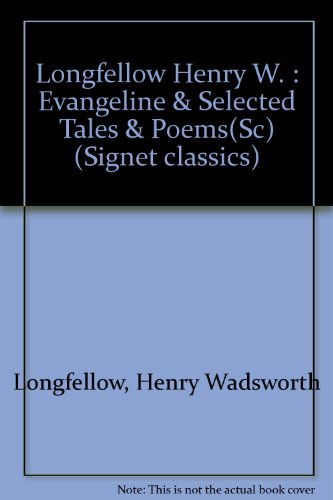 9780451517241: Longfellow Henry W. : Evangeline & Selected Tales & Poems(Sc) (Signet classics)