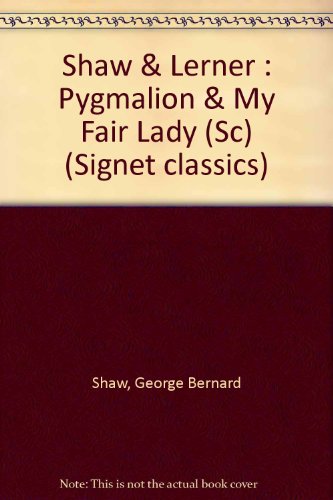 9780451517609: Shaw & Lerner : Pygmalion & My Fair Lady (Sc) (Signet classics)