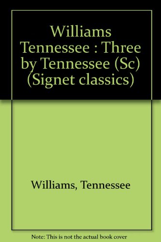 9780451518361: Williams Tennessee : Three by Tennessee (Sc) (Signet classics)