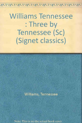9780451519313: Williams Tennessee : Three by Tennessee (Sc) (Signet classics)