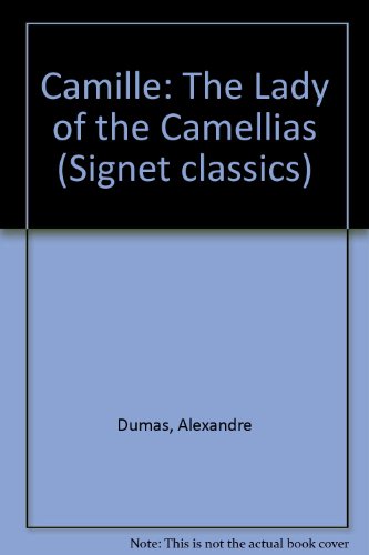 Camille: The Lady of the Camellias (9780451519337) by Dumas, Alexandre; Fils