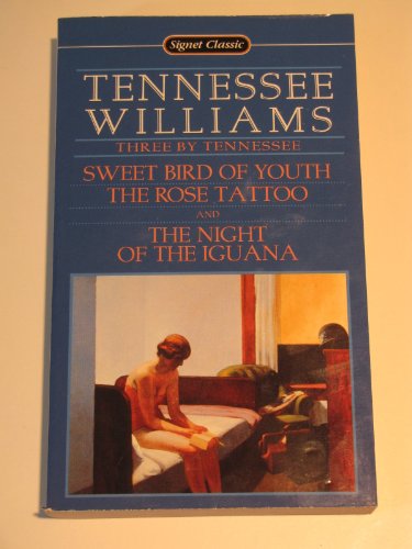 Imagen de archivo de Three by Tennessee: Sweet Bird of Youth; The Rose Tattoo; The Night of the Iguana a la venta por Jenson Books Inc