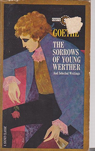 The Sorrows of Young Werther and Selected Writings (Signet Classics)