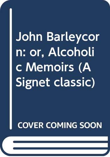 9780451524287: John Barleycorn, or, Alcoholic Memoirs (A Signet classic)