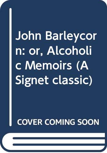 Stock image for John Barleycorn : Or, Alcoholic Memoirs for sale by Better World Books