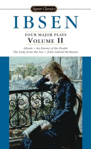 Beispielbild fr Ibsen: 4 Major Plays, Vol. 2: Ghosts/An Enemy of the People/The Lady from the Sea/John Gabriel Borkman (Signet Classics) zum Verkauf von Wonder Book