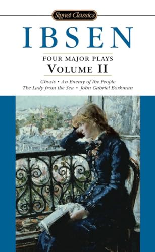 9780451528032: Ibsen: 4 Major Plays, Vol. 2: Ghosts/An Enemy of the People/The Lady from the Sea/John Gabriel Borkman (Signet Classics)