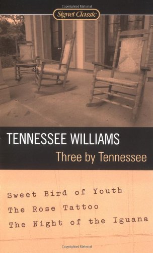 9780451529084: Three By Tennessee: Sweet Bird of Youth, The Rose Tattoo, The Night of the Iguana