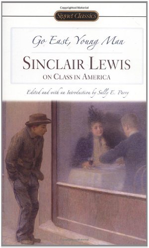 Beispielbild fr Go East, Young Man : Sinclair Lewis on Class in America zum Verkauf von Better World Books