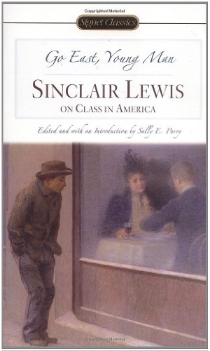 Imagen de archivo de Go East, Young Man : Sinclair Lewis on Class in America a la venta por Better World Books