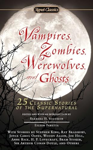 Stock image for Vampires, Zombies, Werewolves and Ghosts: 25 Classic Stories of the Supernatural (Signet Classics) for sale by BooksRun