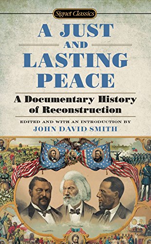 Imagen de archivo de A Just and Lasting Peace: A Documentary History of Reconstruction a la venta por ThriftBooks-Dallas