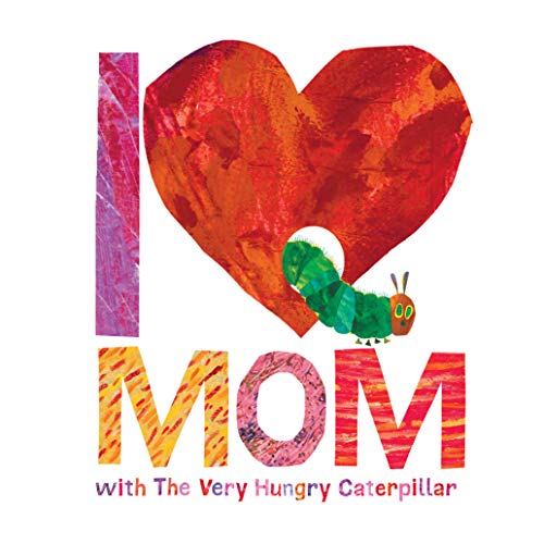 Stock image for I Love Mom with The Very Hungry Caterpillar (The World of Eric Carle) for sale by Reliant Bookstore
