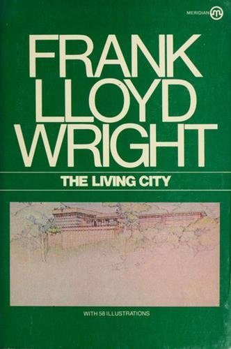 9780451604705: THE LIVING CITY FRANK LLOYD WRIGHT