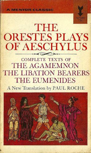 9780451604804: The Orestes Plays of Aeschylus by Aeschylus; Roche, Paul