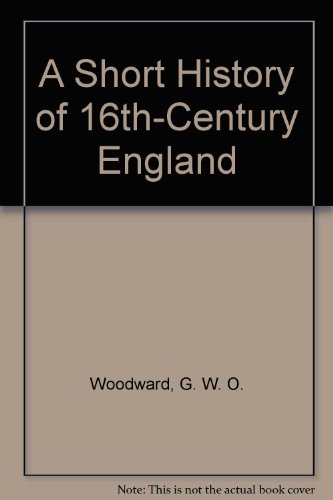 Stock image for A Short History of 16th-Century England for sale by ThriftBooks-Dallas