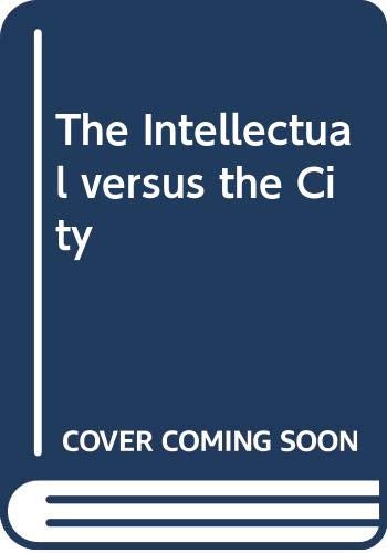 9780451605832: The Intellectual Versus the City
