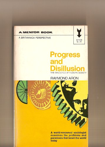 9780451609281: Progress and Disillusion: the Dialectics of Modern