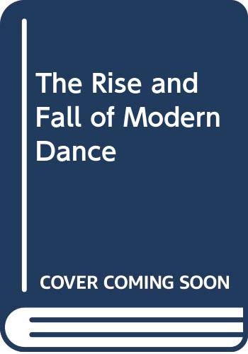 Stock image for Rise and Fall and Rise of Modern Dance for sale by Table of Contents