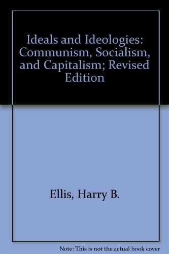 Beispielbild fr Ideals and Ideologies: Communism, Socialism, and Capitalism; Revised Edition zum Verkauf von Best and Fastest Books