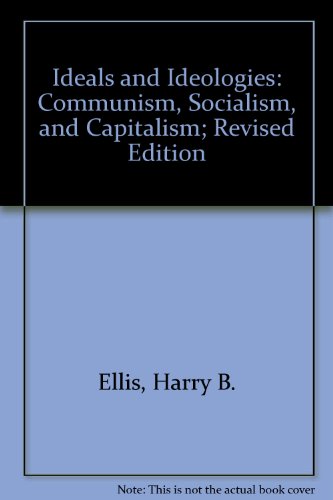 Imagen de archivo de Ideals and Ideologies: Communism, Socialism, and Capitalism; Revised Edition a la venta por Best and Fastest Books