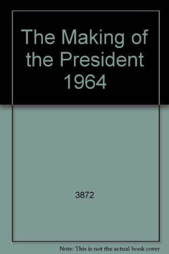 Beispielbild fr The Making of the President 1964 zum Verkauf von Better World Books