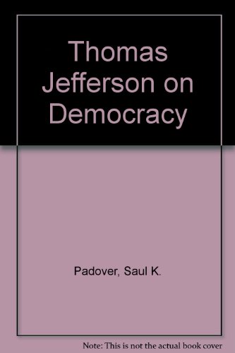 9780451613462: Thomas Jefferson on Democracy [Mass Market Paperback] by Padover, Saul K.