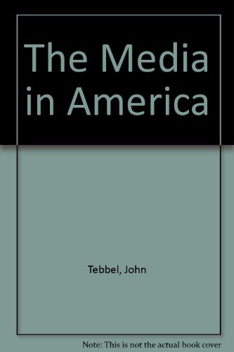The Media in America (9780451614513) by Tebbel, John