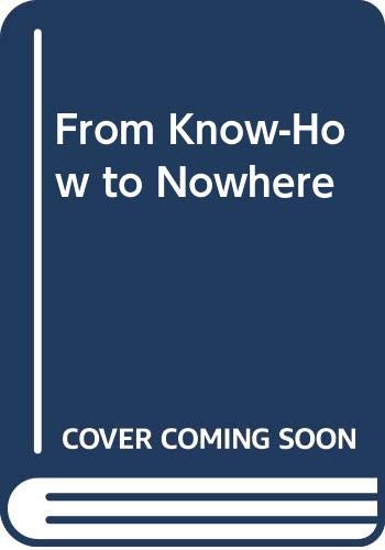 9780451615398: From Know-How to Nowhere: The Development of American Technology by