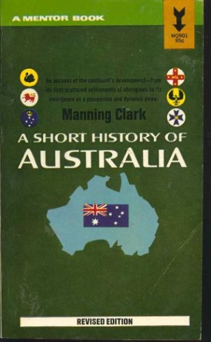 9780451615442: A SHORT HISTORY OF AUSTRALIA - An account of the continent's development - from its first scattered settlements of Aborigines to its emergence as a prosperous and dynamic power