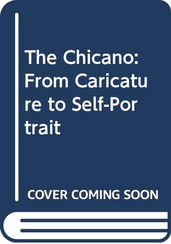 Stock image for The Chicano: From Caricature to Self-Portrait for sale by Calamity Books