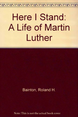 Beispielbild fr Here I Stand: A Life of Martin Luther zum Verkauf von ThriftBooks-Atlanta