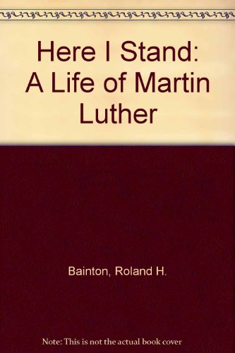 Imagen de archivo de Here I Stand: A Life of Martin Luther a la venta por ThriftBooks-Atlanta