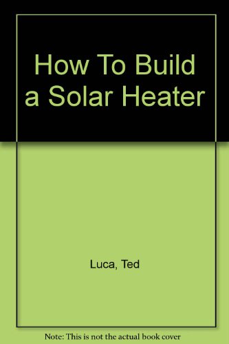 Stock image for How to Build a Solar Heater for sale by Wonder Book