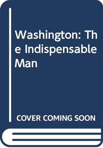 Beispielbild fr Washington : The Indispensable Man zum Verkauf von Better World Books: West