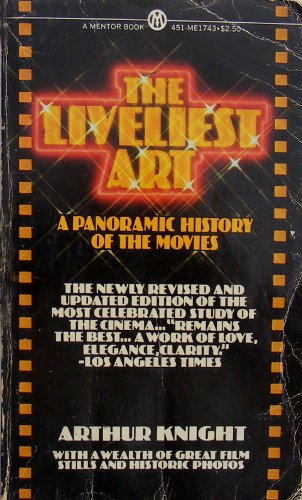 The Liveliest Art : A Panoramic History of the Movies