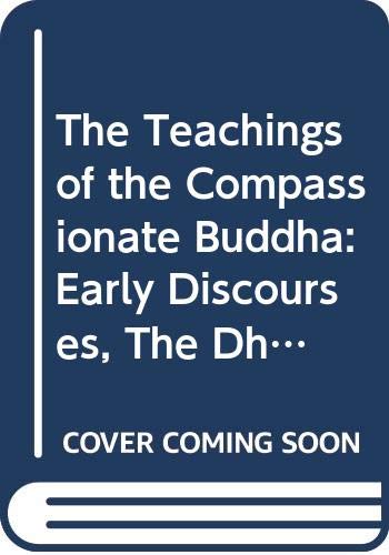 Stock image for The Teachings of the Compassionate Buddha: Early Discourses, The Dhammapada and Later Basic Writings for sale by HPB-Ruby