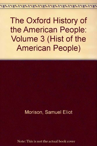 9780451618917: The Oxford History of the American People: Volume 3 (Hist of the American People)