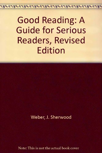 Stock image for Good Reading: A Guide for Serious Readers, Revised Edition for sale by ThriftBooks-Atlanta
