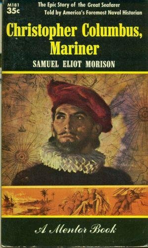 Christopher Columbus, Mariner: The Epic Story of the Great Seafarer Told by America's Foremost Naval Historian (9780451619921) by Morison, Samuel Eliot