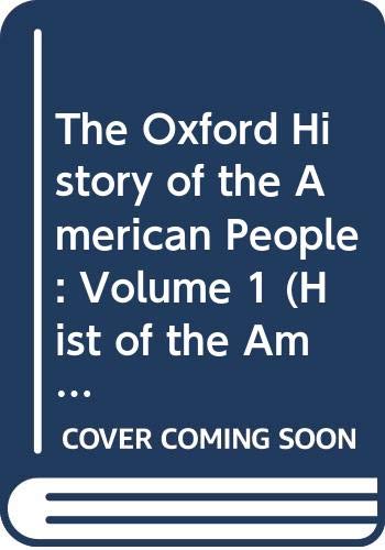 The Oxford History of the American People: Volume 1 - Morison, Samuel Eliot