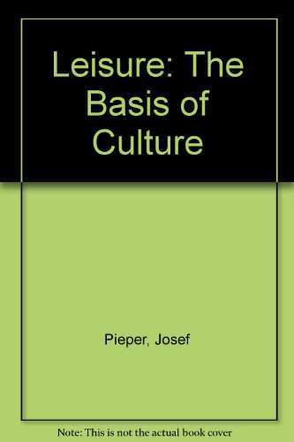 Leisure: The Basis of Culture (9780451620422) by Pieper, Josef