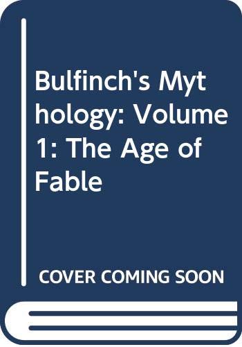 Bulfinch's Mythology: Volume 1: The Age of Fable (9780451620910) by Bulfinch, Thomas
