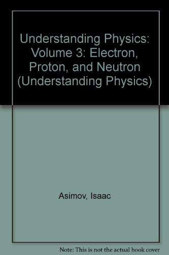 Imagen de archivo de Understanding Physics: Volume 3: Electron, Proton, and Neutron a la venta por HPB-Diamond