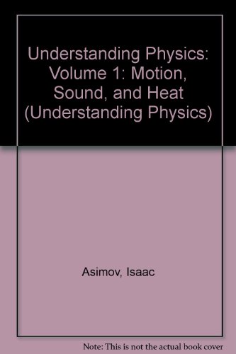 Stock image for Understanding Physics: Volume 1: Motion, Sound, and Heat for sale by ThriftBooks-Atlanta