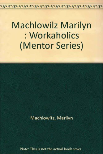 9780451622242: Machlowilz Marilyn : Workaholics (Mentor Series)