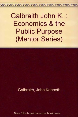 Economics and the Public Purpose (9780451622761) by Galbraith, John Kenneth