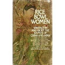 Beispielbild fr Rice Bowl Women: Writings by and about the Women of China and Japan zum Verkauf von Wonder Book