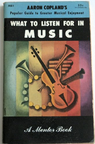 Imagen de archivo de What to Listen for in Music (Mentor Series) a la venta por Escape Routes Used Books
